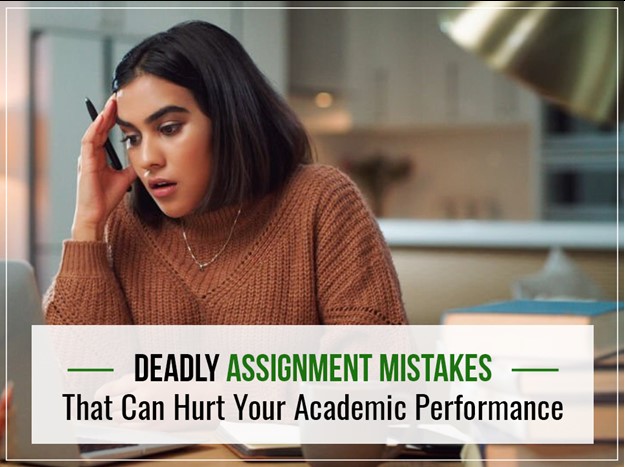 Deadly Assignment Mistakes That Can Hurt Your Academic Performance