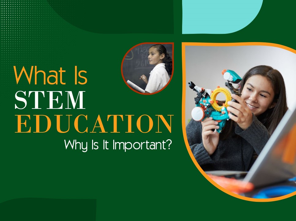 What Is Stem Education And Why Is It Important? Impact Of Stem Education On Society